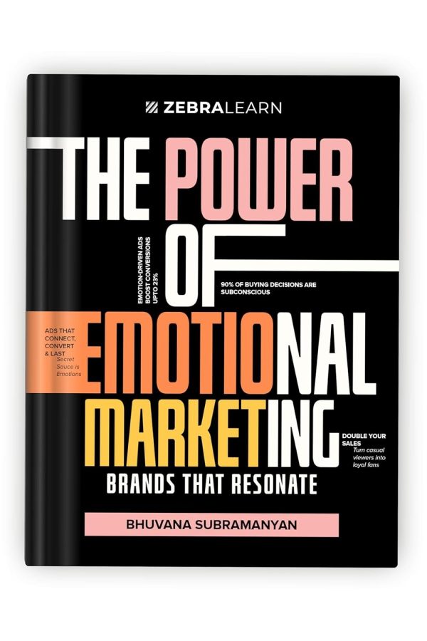 The Power of Emotional Marketing - Brands That Resonate by Bhuvana Subramanyan | 40+ Exclusive Marketing Tools & Templates | 100+ Real-World Case Studies & Examples | ZebraLearn Books